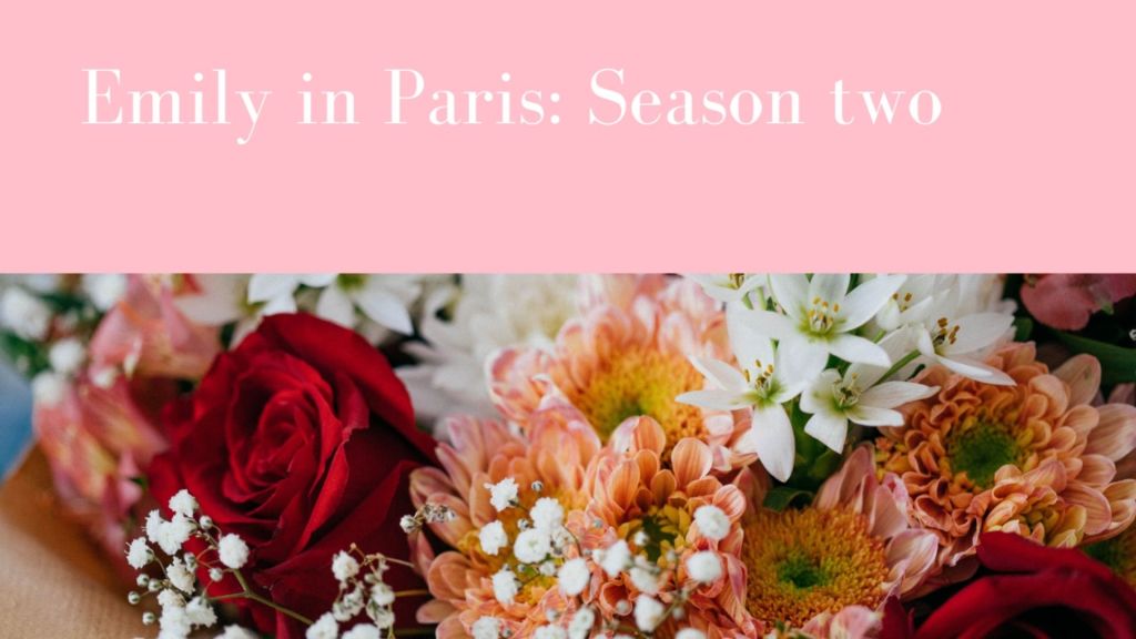 REVIEW: EMILY IN PARIS SEASON TWO—THE DRAMA CONTINUES